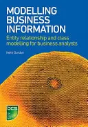 Modelovanie obchodných informácií: Modelovanie vzťahov medzi entitami a triedami pre podnikových analytikov - Modelling Business Information: Entity Relationship and Class Modelling for Business Analysts