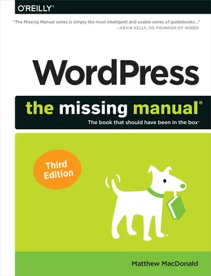 Wordpress: Chýbajúci manuál: Kniha, ktorá mala byť v krabici - Wordpress: The Missing Manual: The Book That Should Have Been in the Box