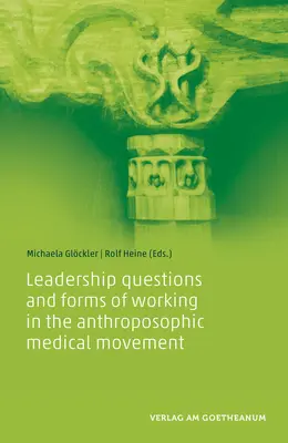 Otázky vedenia a formy práce v antropozofickom lekárskom hnutí - Leadership Questions and Forms of Working in the Anthroposophic Medical Movement