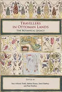 Cestovatelia v osmanských krajinách: Botanický odkaz - Travellers in Ottoman Lands: The Botanical Legacy