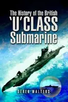 História britskej ponorky triedy U - The History of the British U Class Submarine