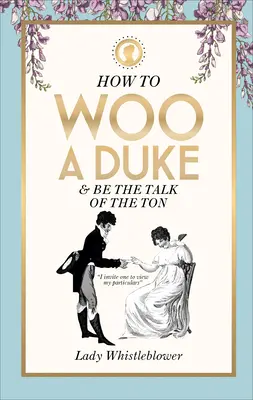 Ako zaujať vojvodu: a byť hlavnou témou večera - How to Woo a Duke: & Be the Talk of the Ton