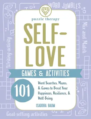 Hry a aktivity zamerané na lásku k sebe samému: Vydanie: 125 slovných hádaniek, bludísk a hier na zvýšenie šťastia, odolnosti a pohody - Self-Love Games & Activities: 125 Word Searches, Mazes, & Games to Boost Your Happiness, Resilience, & Well-Being