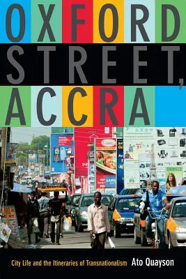 Oxford Street, Accra: Život v meste a trasy transnacionalizmu - Oxford Street, Accra: City Life and the Itineraries of Transnationalism