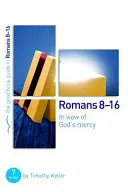 Rimanom 8 - 16: Z pohľadu Božieho milosrdenstva: 7 štúdií pre skupiny a jednotlivcov - Romans 8-16: In View of God's Mercy: 7 Studies for Groups and Individuals