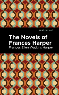 Romány Frances Harperovej - The Novels of Frances Harper