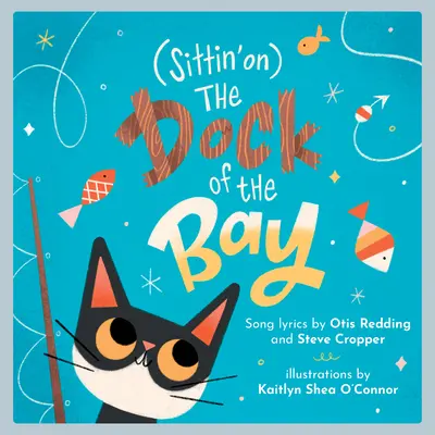 (Sittin' On) the Dock of the Bay (Sedieť v dokoch zálivu): Obrázková kniha pre deti - (Sittin' On) the Dock of the Bay: A Children's Picture Book