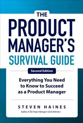 Príručka prežitia produktového manažéra, druhé vydanie: Všetko, čo potrebujete vedieť, aby ste uspeli ako produktový manažér. - The Product Manager's Survival Guide, Second Edition: Everything You Need to Know to Succeed as a Product Manager