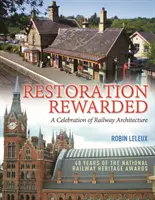 Odmena za obnovu - oslava železničnej architektúry - Restoration Rewarded - A Celebration of Railway Architecture
