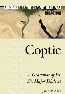 Koptčina: Gramatika šiestich hlavných dialektov - Coptic: A Grammar of Its Six Major Dialects