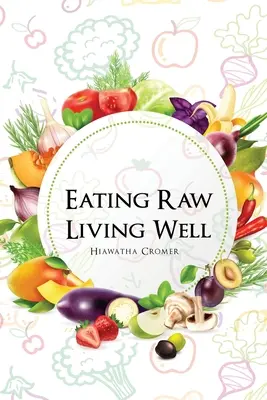 Surová strava, dobrý život - Eating Raw, Living Well