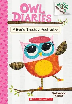 Evina slávnosť v korunách stromov: Kniha o vetvách (Sovie denníky č. 1), 1 - Eva's Treetop Festival: A Branches Book (Owl Diaries #1), 1