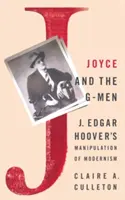 Joyce a G-Men: Manipulácia modernizmu J. Edgarom Hooverom - Joyce and the G-Men: J. Edgar Hoover's Manipulation of Modernism