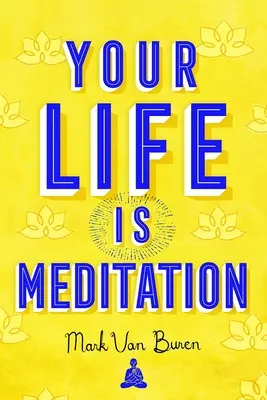 Tvoj život je meditácia - Your Life Is Meditation