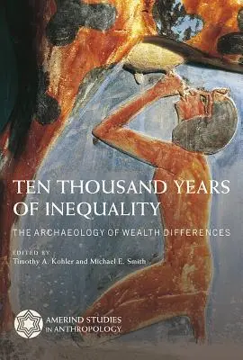 Desaťtisíc rokov nerovnosti: Archeológia majetkových rozdielov - Ten Thousand Years of Inequality: The Archaeology of Wealth Differences