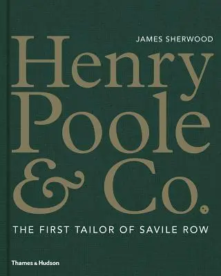 Henry Poole & Co.: Poole & Co.: The First Tailor of Savile Row - Henry Poole & Co.: The First Tailor of Savile Row