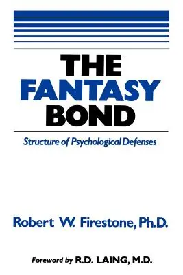 Fantazijné puto: Vplyv psychologickej obrany na medziľudské vzťahy - The Fantasy Bond: Effects of Psychological Defenses on Interpersonal Relations