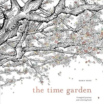 Záhrada času: Magická cesta a maľovanka - The Time Garden: A Magical Journey and Coloring Book
