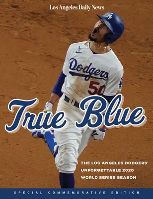 True Blue - Nezabudnuteľná sezóna svetovej série Los Angeles Dodgers v roku 2020 - True Blue - The Los Angeles Dodgers' Unforgettable 2020 World Series Season