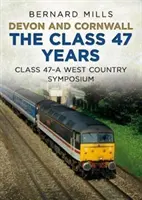 Devon and Cornwall the Class 47 Years: Trieda 47 a sympózium o západnej krajine - Devon and Cornwall the Class 47 Years: Class 47 a West Country Symposium