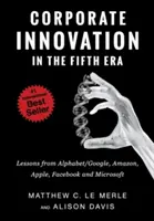 Podnikové inovácie v piatej ére: V piatej etape: ponaučenia od spoločností Alphabet/Google, Amazon, Apple, Facebook a Microsoft - Corporate Innovation in the Fifth Era: Lessons from Alphabet/Google, Amazon, Apple, Facebook, and Microsoft