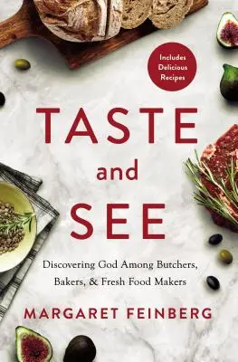 Ochutnaj a uvidíš: Vychutnajte si: Objavte Boha medzi mäsiarmi, pekármi a výrobcami čerstvých potravín - Taste and See: Discovering God Among Butchers, Bakers, and Fresh Food Makers