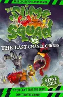 Slizké komando proti kurčaťu poslednej šance - kniha 6 - Slime Squad Vs The Last Chance Chicken - Book 6