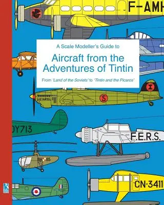 Príručka pre modelárov v mierke k lietadlám z Tintinových dobrodružstiev - A Scale Modeller's Guide to Aircraft from the Adventures of Tintin
