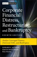 Finančné problémy podnikov, reštrukturalizácia a konkurz: Analýza financií s pákovým efektom, problémových dlhov a bankrotov - Corporate Financial Distress, Restructuring, and Bankruptcy: Analyze Leveraged Finance, Distressed Debt, and Bankruptcy
