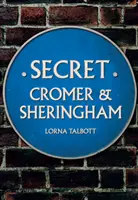 Tajomný Cromer a Sheringham - Secret Cromer and Sheringham