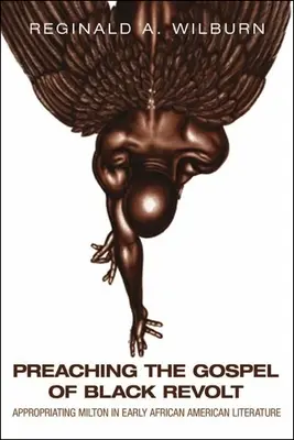 Kázanie evanjelia černošskej vzbury: Milton v ranej afroamerickej literatúre - Preaching the Gospel of Black Revolt: Appropriating Milton in Early African American Literature