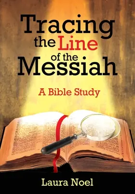 Sledovanie Mesiášovej línie: Biblická štúdia o Mesiášovi: Príbeh o Mesiášovi. - Tracing the Line of the Messiah: A Bible Study