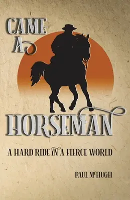 Prišiel jazdec: Ťažká jazda v divokom svete - Came A Horseman: A hard ride in a fierce world