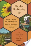 Top-Bar Beekeeping: Ekologické postupy pre zdravie včiel medonosných - Top-Bar Beekeeping: Organic Practices for Honeybee Health