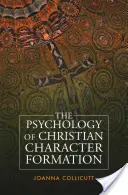 Psychológia formovania kresťanského charakteru - The Psychology of Christian Character Formation