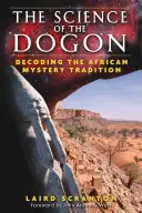 Veda Dogonov: Dekódovanie africkej mysterióznej tradície - The Science of the Dogon: Decoding the African Mystery Tradition