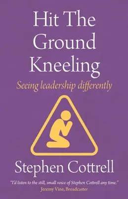 Kľakni si na zem: Pozrite sa na vedenie inak - Hit the Ground Kneeling: Seeing Leadership Differently