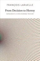Od rozhodnutia ku kacírstvu: Experimenty v neštandardnom myslení - From Decision to Heresy: Experiments in Non-Standard Thought