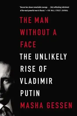 Muž bez tváre: Nepravdepodobný vzostup Vladimira Putina - The Man Without a Face: The Unlikely Rise of Vladimir Putin