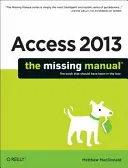 Access 2013: Chýbajúca príručka - Access 2013: The Missing Manual