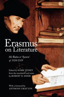 Erasmus o literatúre: Jeho Ratio alebo „systém“ z rokov 1518/1519 - Erasmus on Literature: His Ratio or 'System' of 1518/1519