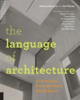 Jazyk architektúry: 26 zásad, ktoré by mal poznať každý architekt - The Language of Architecture: 26 Principles Every Architect Should Know