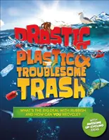 Drastické plasty a problematický odpad - Ako je to s odpadom a ako ho môžeš recyklovať TY? - Drastic Plastic and Troublesome Trash - What's the big deal with rubbish, and how can YOU recycle?