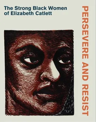 Vytrvať a vzdorovať: Silné černošské ženy Elizabeth Catlettovej - Persevere and Resist: The Strong Black Women of Elizabeth Catlett