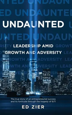 Undaunted: Vedenie uprostred rastu a nepriazne osudu - Undaunted: Leadership Amid Growth and Adversity