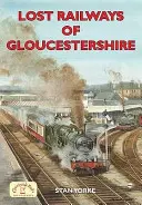 Stratené železnice v Gloucestershire - Lost Railways of Gloucestershire