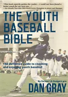 Mládežnícka bejzbalová biblia: Definitívna príručka pre trénerov mládežníckeho bejzbalu - Youth Baseball Bible: The Definitive Guide to Youth Baseball Coaching