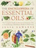 Encyklopédia esenciálnych olejov - Kompletný sprievodca používaním aromatických olejov v aromaterapii, bylinkárstve, zdraví a pohode - Encyclopedia of Essential Oils - The Complete Guide to the Use of Aromatic Oils in Aromatherapy, Herbalism, Health and Well-Being