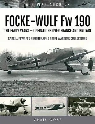 Focke-Wulf FW 190: Prvé roky - operácie nad Francúzskom a Britániou - Focke-Wulf FW 190: The Early Years - Operations Over France and Britain