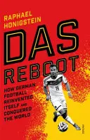 Das Reboot - Ako sa nemecký futbal znovu objavil a dobyl svet - Das Reboot - How German Football Reinvented Itself and Conquered the World